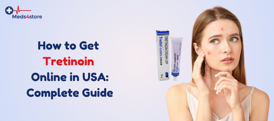 How to Get Tretinoin Online in USA Complete Guide